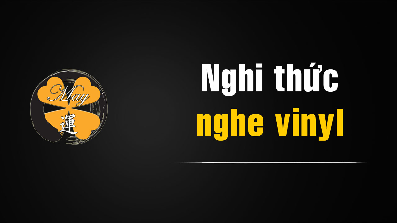Khi âm nhạc trở thành một nghi thức – Văn hóa nghe nhạc vinyl chậm rãi và trọn vẹn