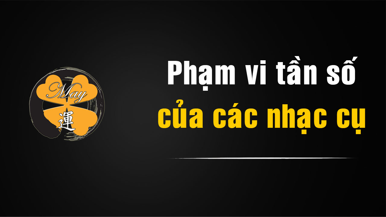 Phạm vi tần số của các nhạc cụ (frequency ranges of musical intrusments)