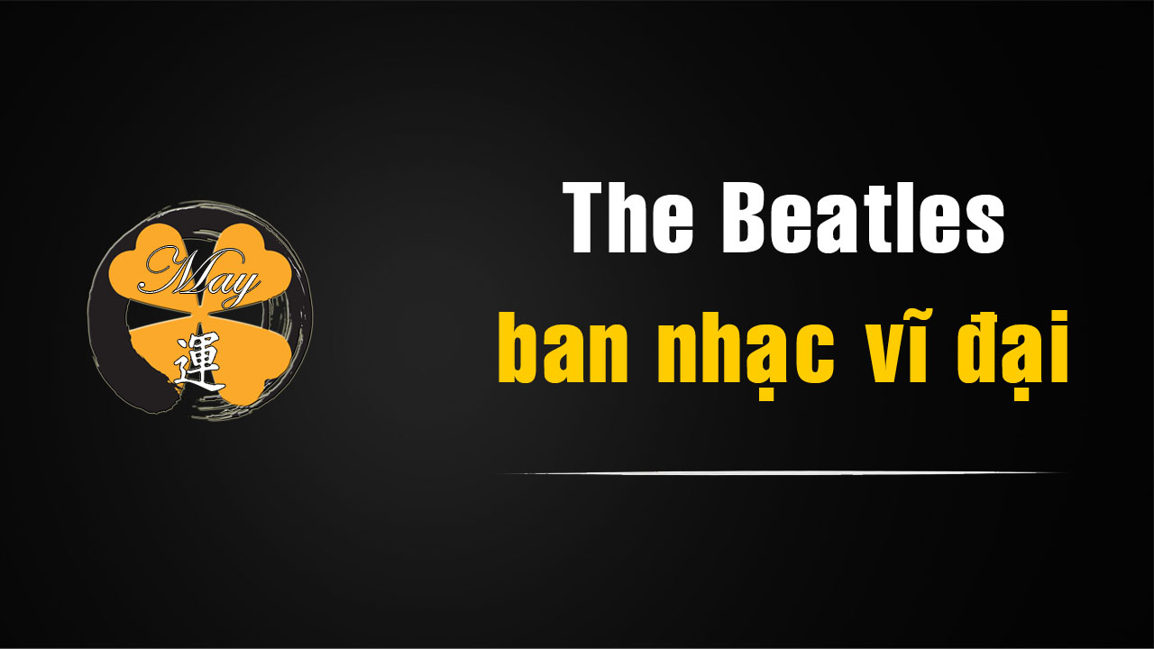 Vì sao The Beatles vẫn là ban nhạc vĩ đại nhất thế kỷ 20?
