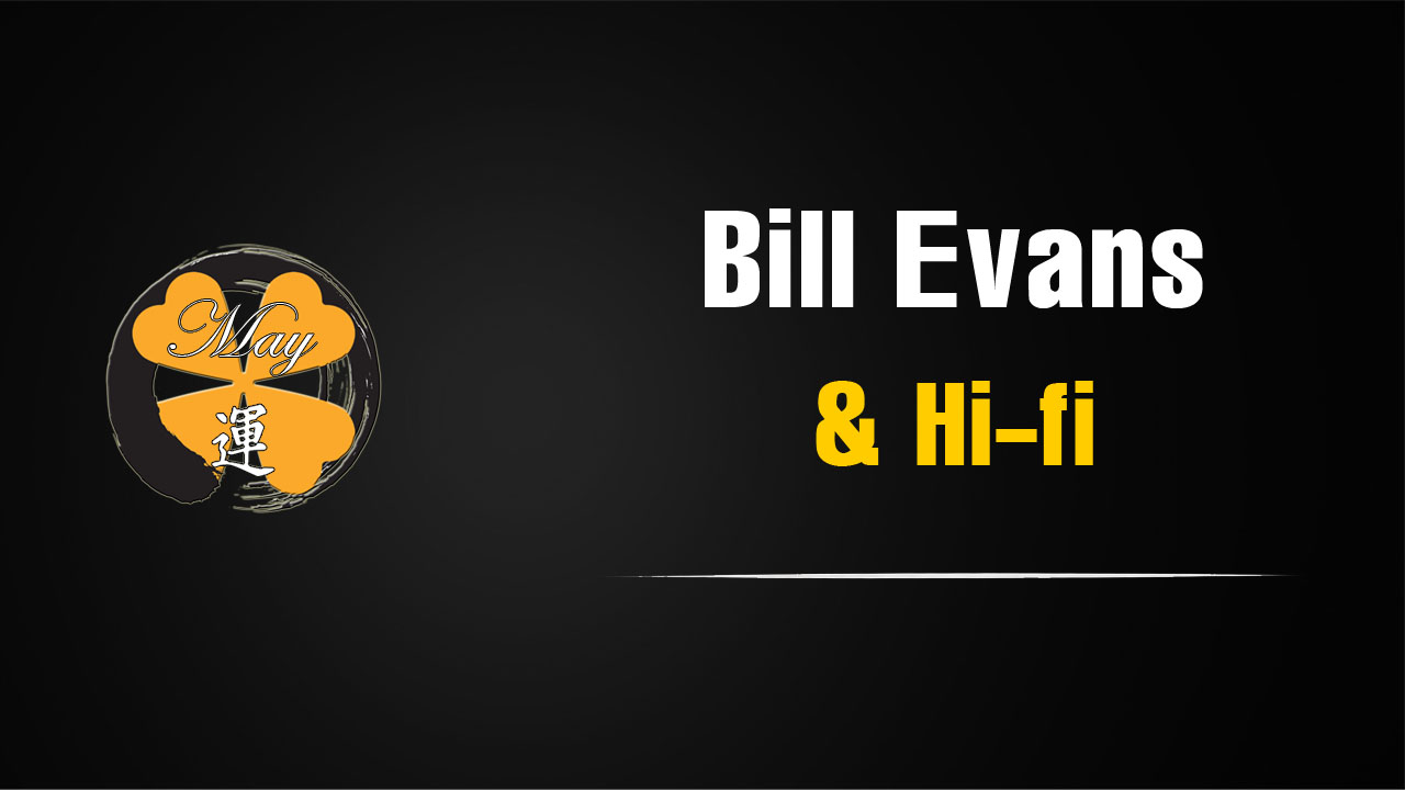 Vì sao dân hi-fi thích nghe Bill Evans
