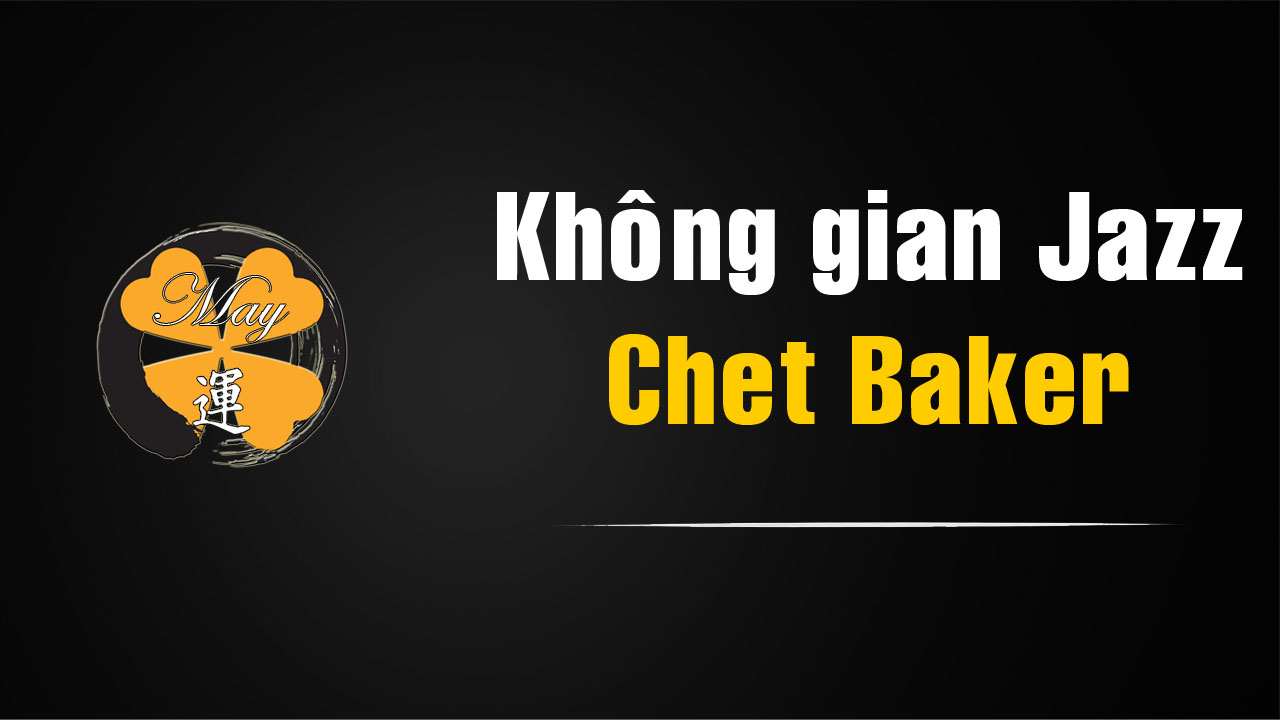 Không gian phòng thu trong nhạc của Chet Baker