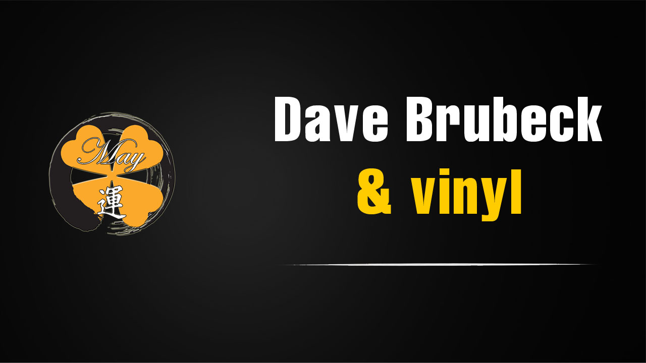 Tại sao Dave Brubeck luôn có trong bộ sưu tập vinyl