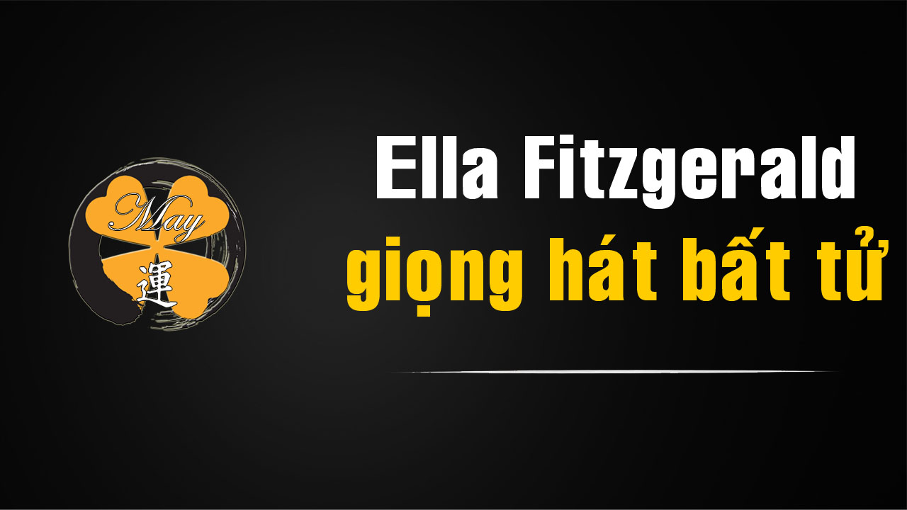 Giọng hát bất tử của Ella Fitzgerald