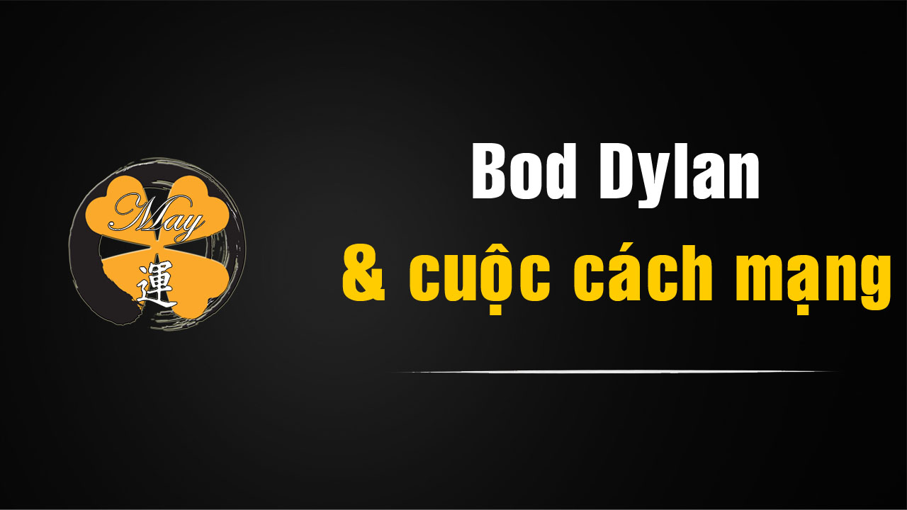 Bob Dylan và cuộc cách mạng của lời ca trong âm nhạc