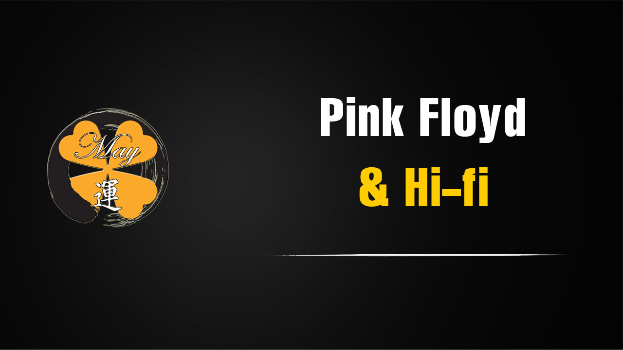 Âm nhạc của Pink Floyd và trải nghiệm nghe trên hệ thống hi-fi