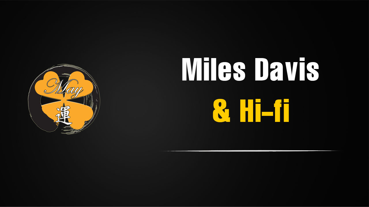 Vì sao người chơi audio luôn nghe Miles Davis?